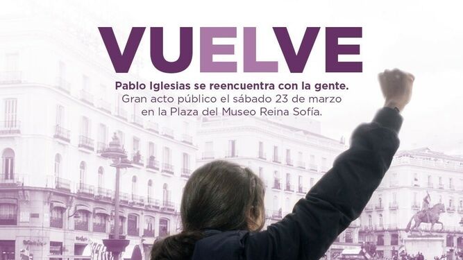 Cartel de Podemos anunciando la vuelta del secretario general, Pablo Iglesias, este sábado en Madrid.