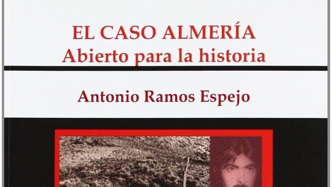 Portada de la reedición del libro sobre el Caso Almería de Antonio Ramos Espejo.