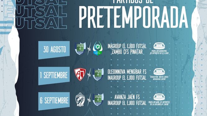 Cartel con los encuentros de pretemporada que disputará El Ejido Futsal.
